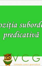 PROPOZIȚIA SUBORDONATĂ PREDICATIVĂ