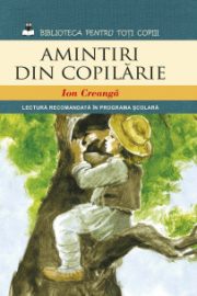 ”AMINTIRI DIN COPILĂRIE” – capodoperă de Ion Creangă